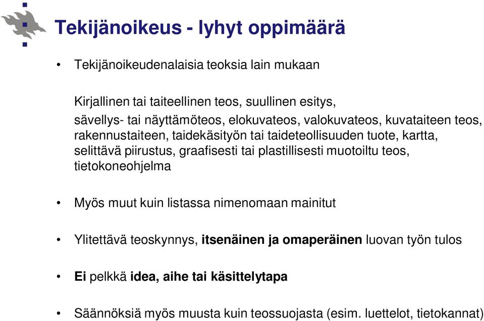 graafisesti tai plastillisesti muotoiltu teos, tietokoneohjelma Myös muut kuin listassa nimenomaan mainitut Ylitettävä teoskynnys,