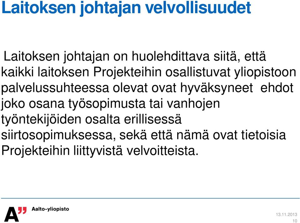 hyväksyneet ehdot joko osana työsopimusta tai vanhojen työntekijöiden osalta