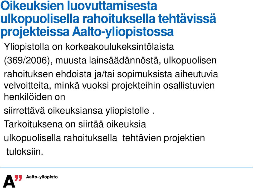 sopimuksista aiheutuvia velvoitteita, minkä vuoksi projekteihin osallistuvien henkilöiden on siirrettävä