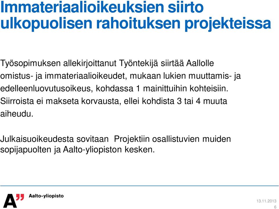 edelleenluovutusoikeus, kohdassa 1 mainittuihin kohteisiin.