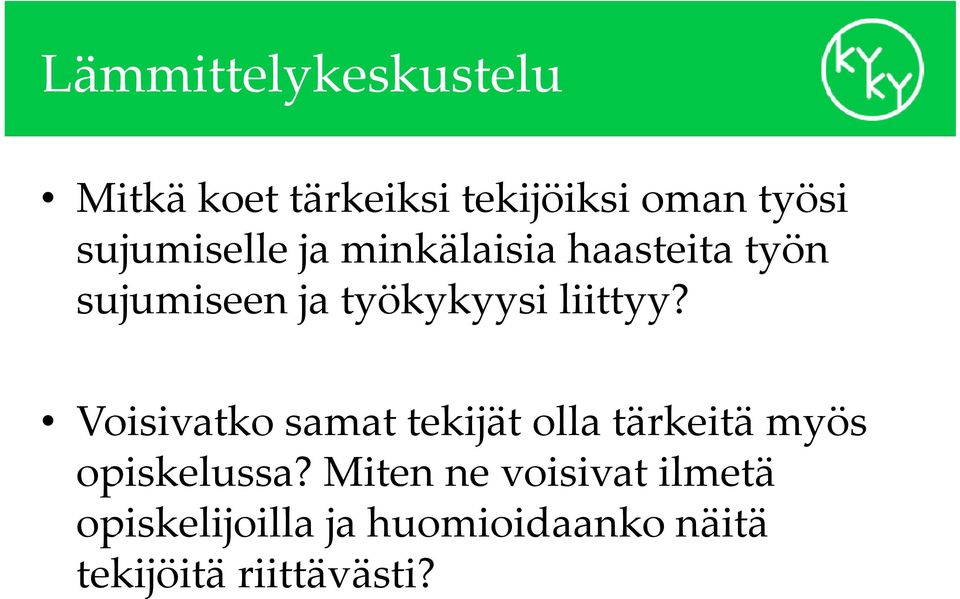 liittyy? Voisivatko samat tekijät olla tärkeitä myös opiskelussa?