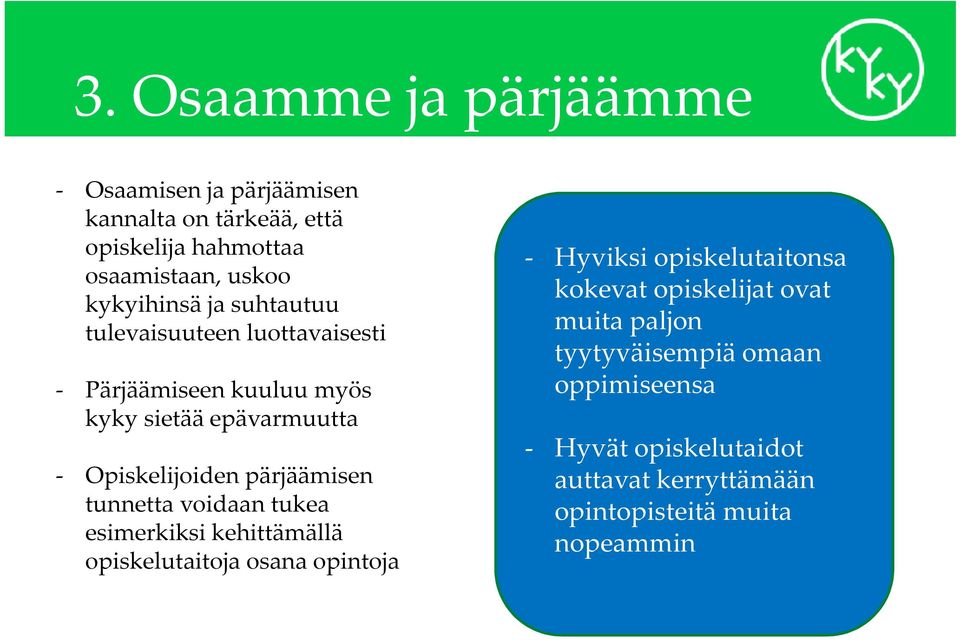 pärjäämisen tunnetta voidaan tukea esimerkiksi kehittämällä opiskelutaitoja osana opintoja - Hyviksi opiskelutaitonsa kokevat