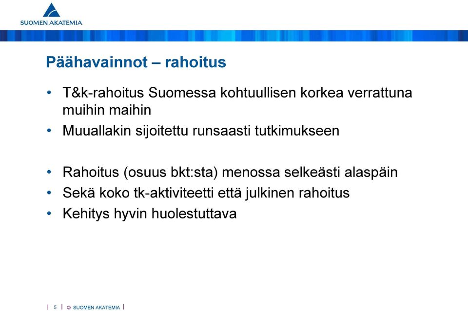 tutkimukseen Rahoitus (osuus bkt:sta) menossa selkeästi alaspäin