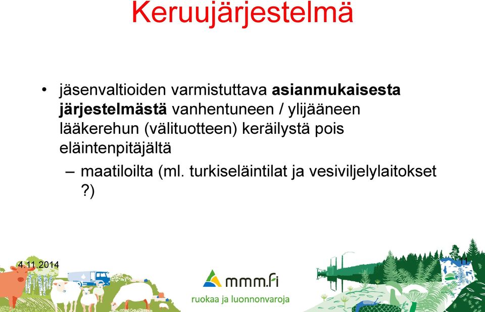 lääkerehun (välituotteen) keräilystä pois