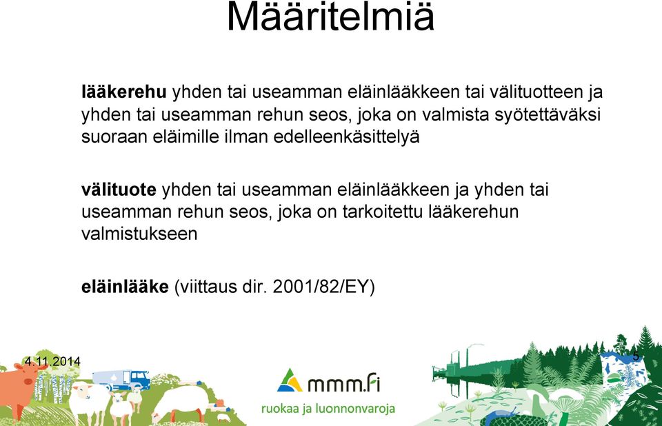 edelleenkäsittelyä välituote yhden tai useamman eläinlääkkeen ja yhden tai useamman