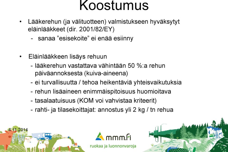 %:a rehun päiväannoksesta (kuiva-aineena) - ei turvallisuutta / tehoa heikentäviä yhteisvaikutuksia - rehun