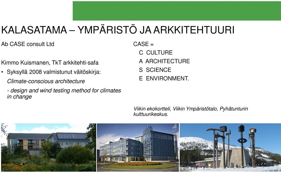 design and wind testing method for climates in change CASE = C CULTURE A ARCHITECTURE S