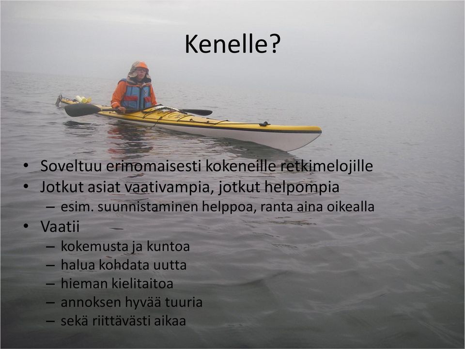 vaativampia, jotkut helpompia esim.