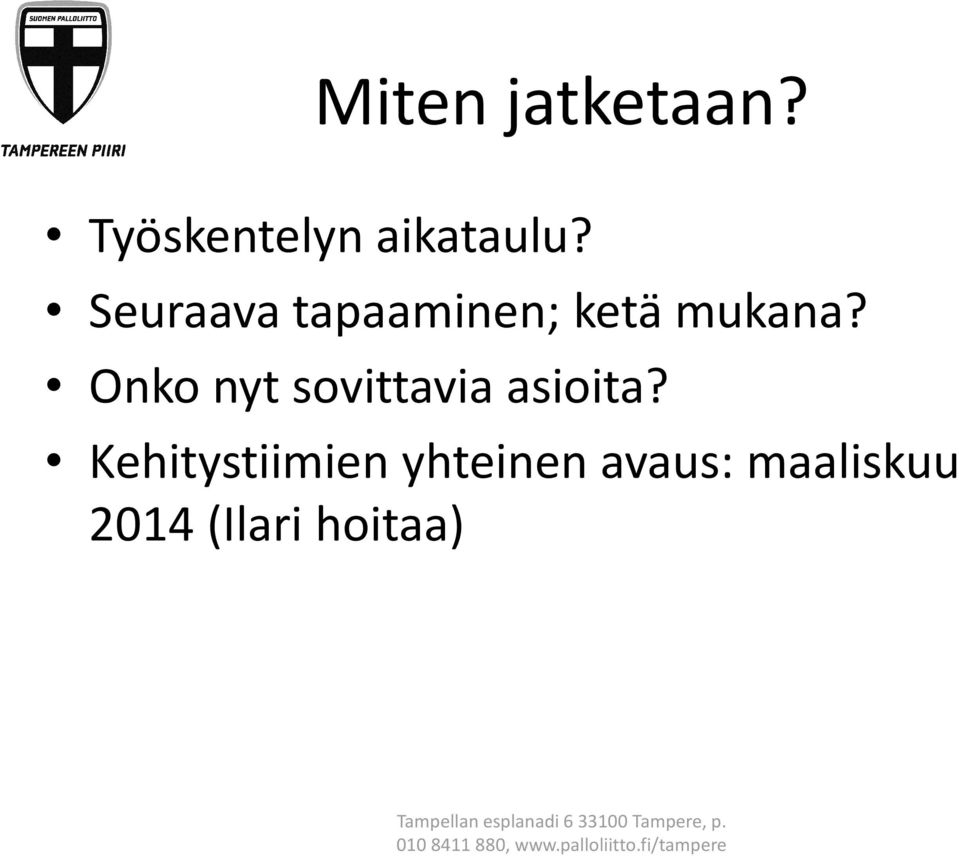 Kehitystiimien yhteinen avaus: maaliskuu 2014 (Ilari hoitaa)