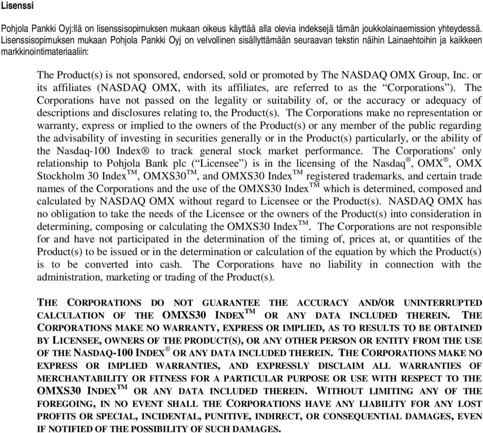 or promoted by The NASDAQ OMX Group, Inc. or its affiliates (NASDAQ OMX, with its affiliates, are referred to as the Corporations ).