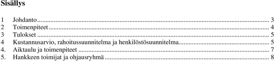 .. 5 4 Kustannusarvio, rahoitussuunnitelma ja