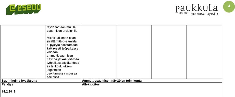 sisältämää osaamista ei pystytä osoittamaan kattavasti työpaikassa, voidaan ä