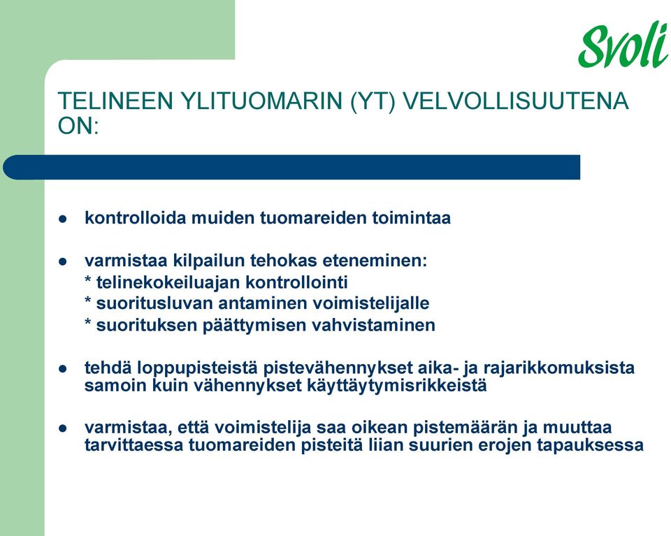 vahvistaminen tehdä loppupisteistä pistevähennykset aika- ja rajarikkomuksista samoin kuin vähennykset