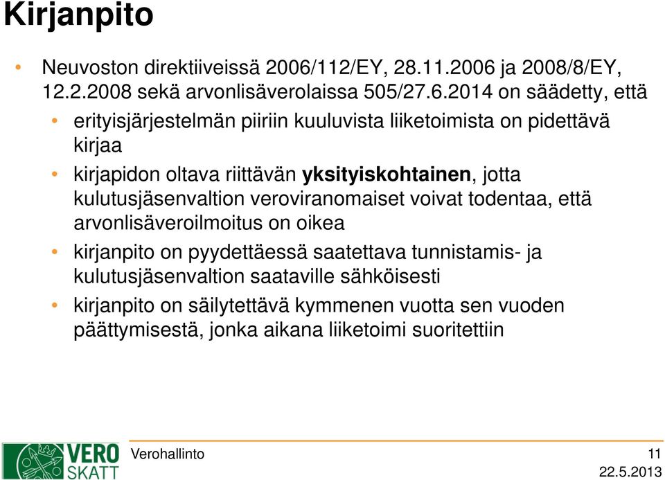 ja 2008/8/EY, 12.2.2008 sekä arvonlisäverolaissa 505/27.6.