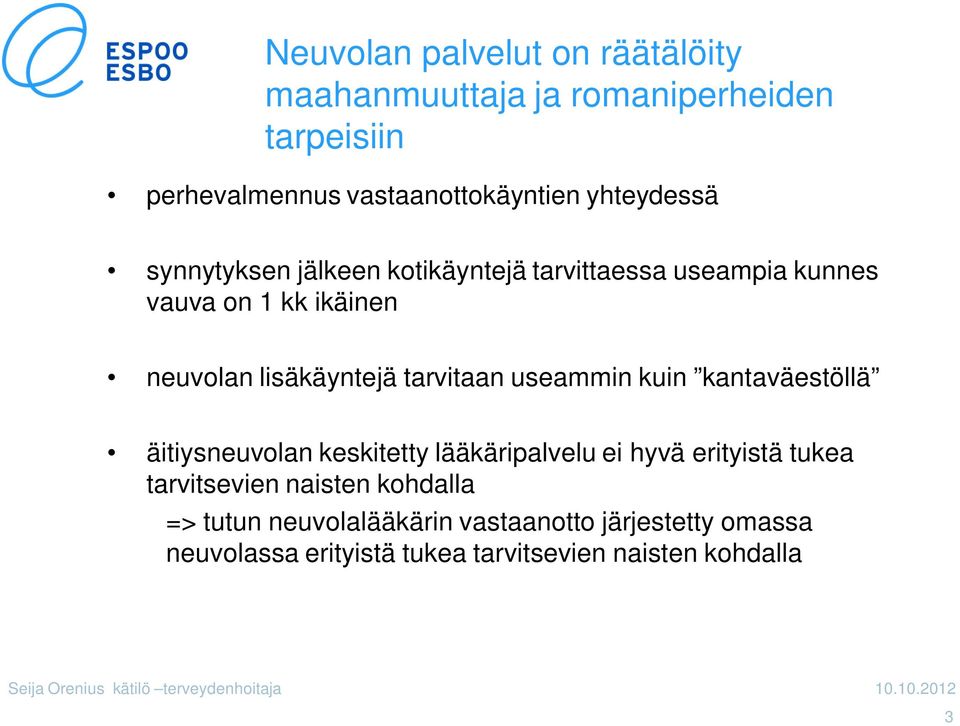 tarvitaan useammin kuin kantaväestöllä äitiysneuvolan keskitetty lääkäripalvelu ei hyvä erityistä tukea tarvitsevien