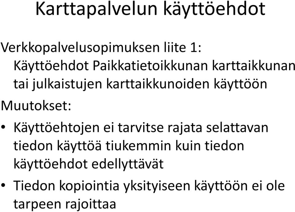 Muutokset: Käyttöehtojen ei tarvitse rajata selattavan tiedon käyttöä tiukemmin