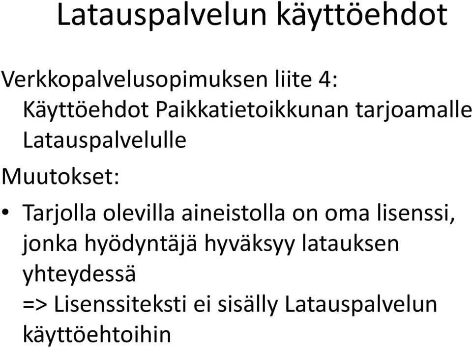 Tarjolla olevilla aineistolla on oma lisenssi, jonka hyödyntäjä