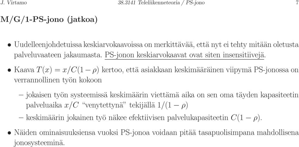 palveluvaateen jakaumasta. PS-jonon keskiarvokaavat ovat siten insensitiivejä.