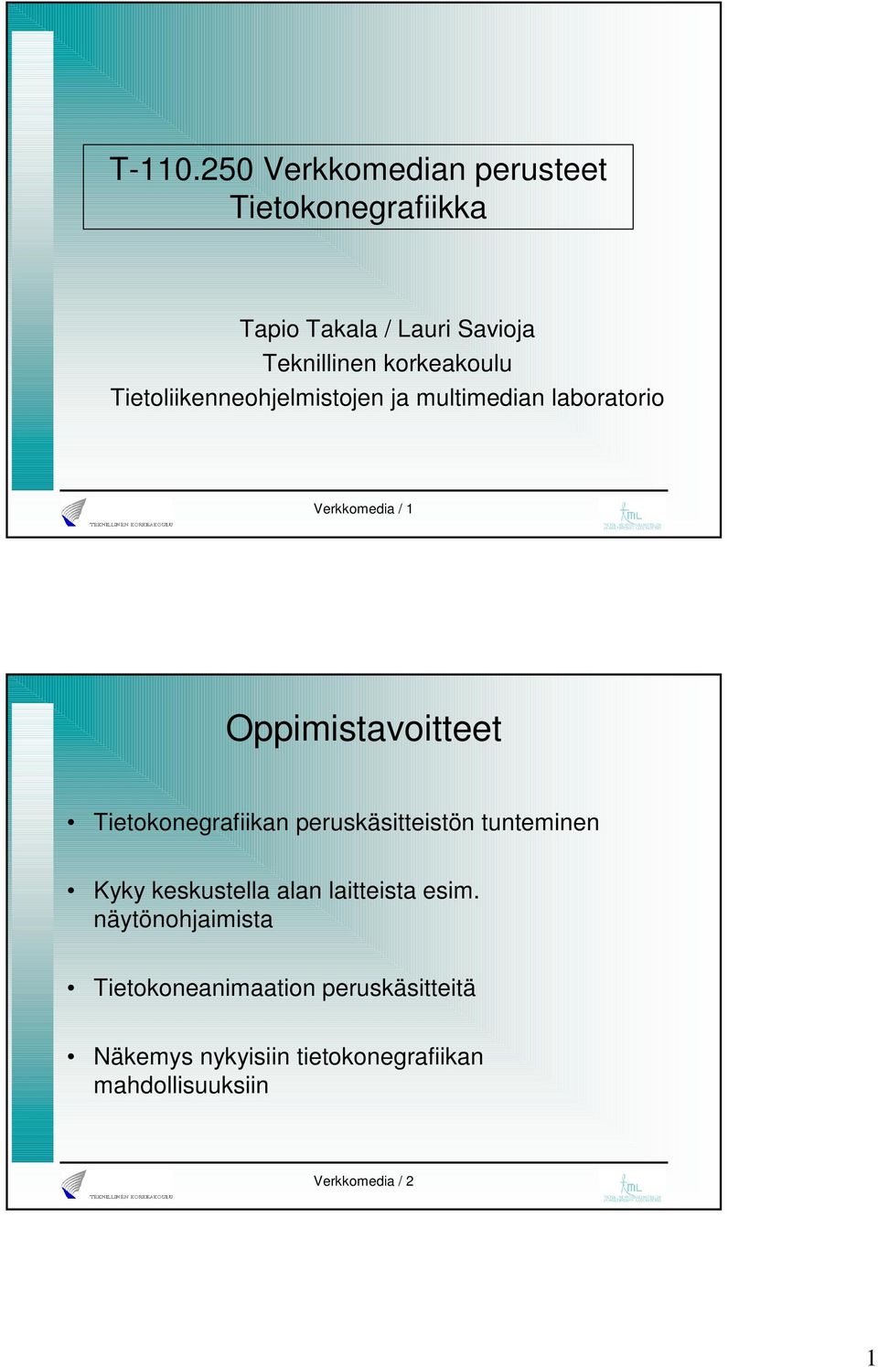 Tietoliikenneohjelmistojen ja multimedian laboratorio Verkkomedia / 1 Oppimistavoitteet