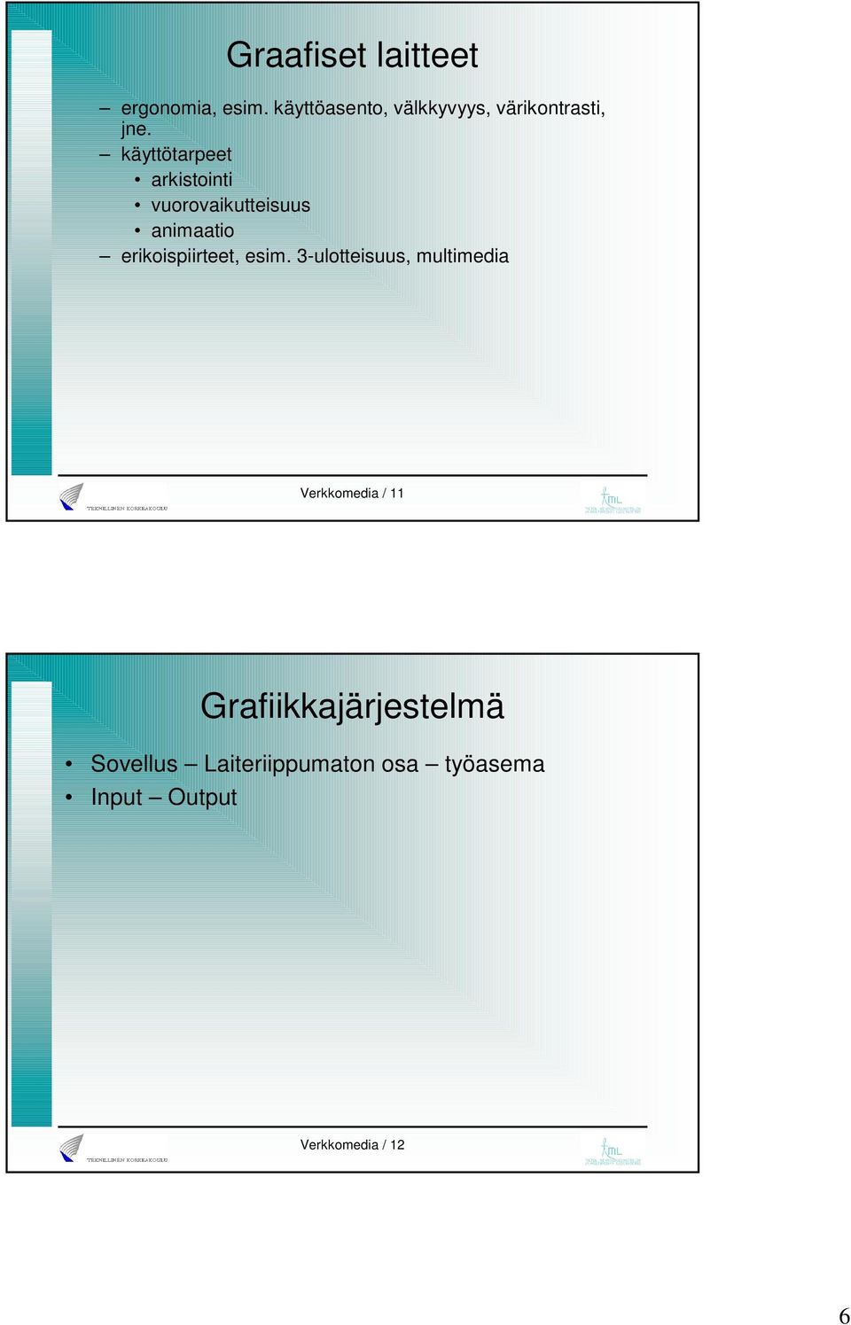 käyttötarpeet arkistointi vuorovaikutteisuus animaatio erikoispiirteet,