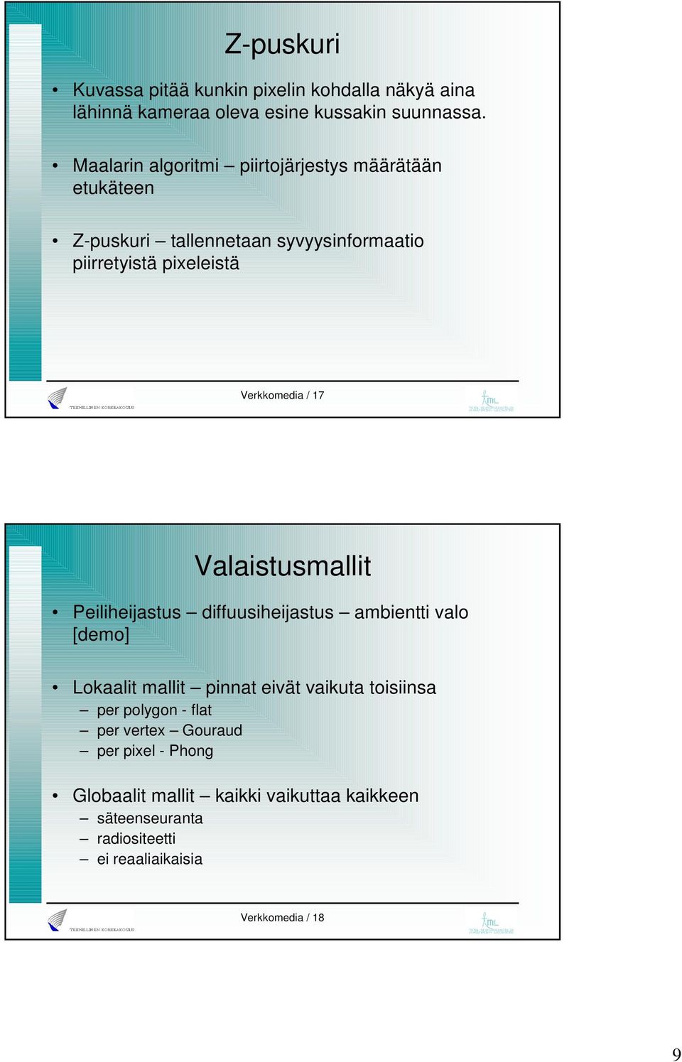Verkkomedia / 17 Valaistusmallit Peiliheijastus diffuusiheijastus ambientti valo [demo] Lokaalit mallit pinnat eivät vaikuta