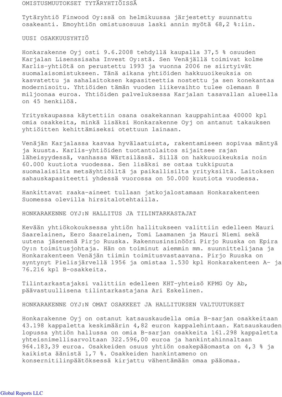 Sen Venäjällä toimivat kolme Karlis-yhtiötä on perustettu 1993 ja vuonna 2006 ne siirtyivät suomalaisomistukseen.