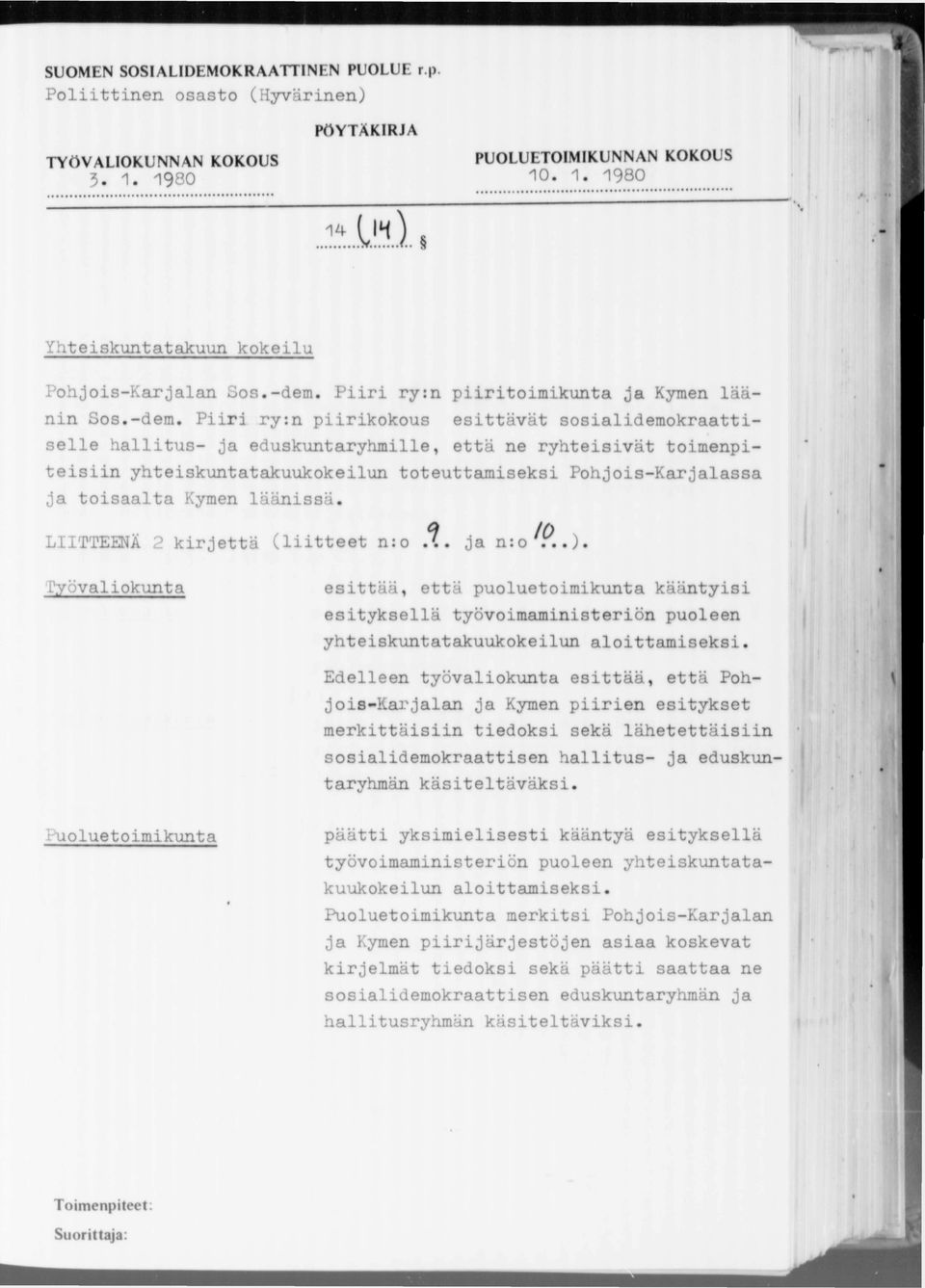 yhteiskuntatakuukokeilun toteuttamiseksi Pohjois-Karjalassa ja toisaalta Kymen läänissä. LIITTEENÄ 2 kirjettä (liitteet n:o.(. ja n:o...).