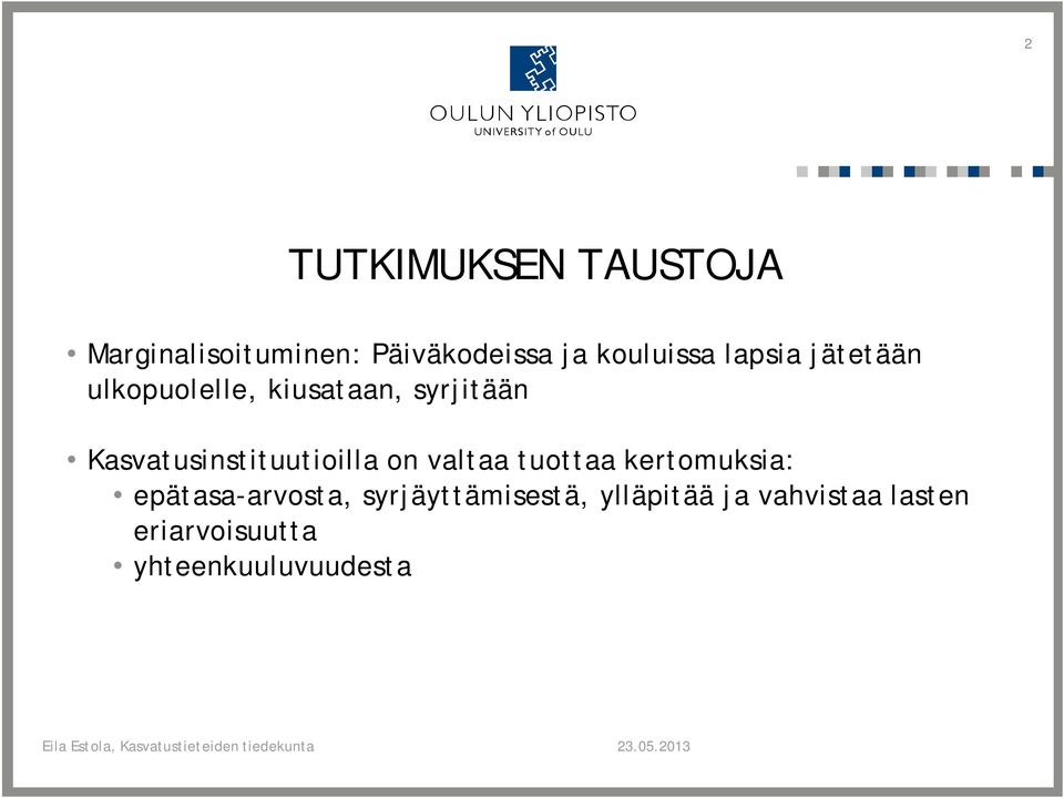 Kasvatusinstituutioilla on valtaa tuottaa kertomuksia:
