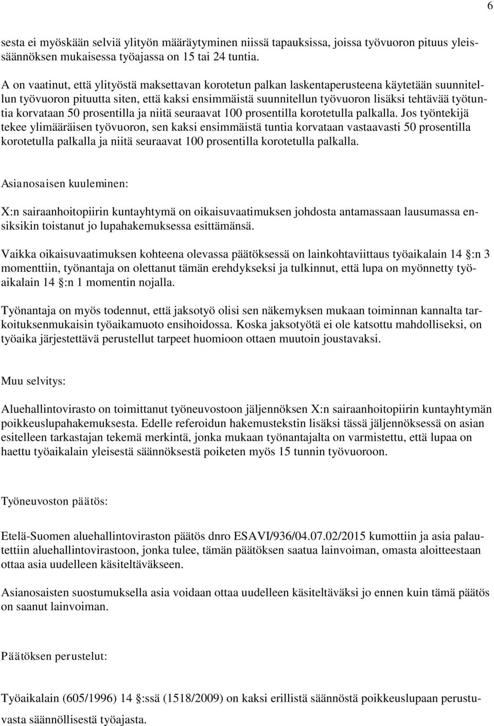 korvataan 50 prosentilla ja niitä seuraavat 100 prosentilla korotetulla palkalla.