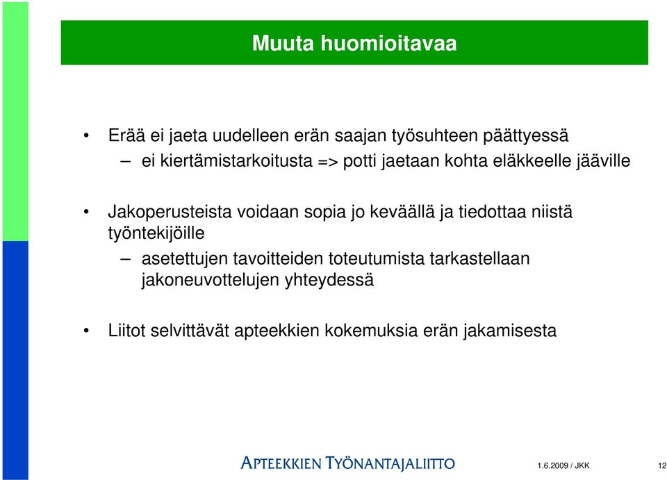 jo keväällä ja tiedottaa niistä työntekijöille asetettujen tavoitteiden toteutumista