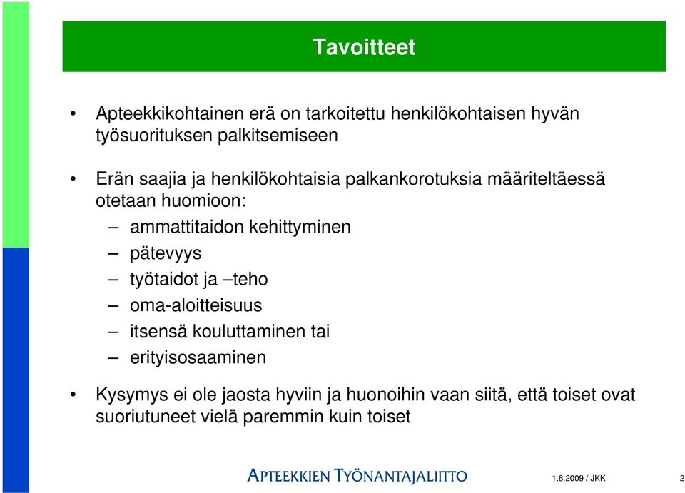 pätevyys työtaidot ja teho oma-aloitteisuus itsensä kouluttaminen tai erityisosaaminen Kysymys ei ole