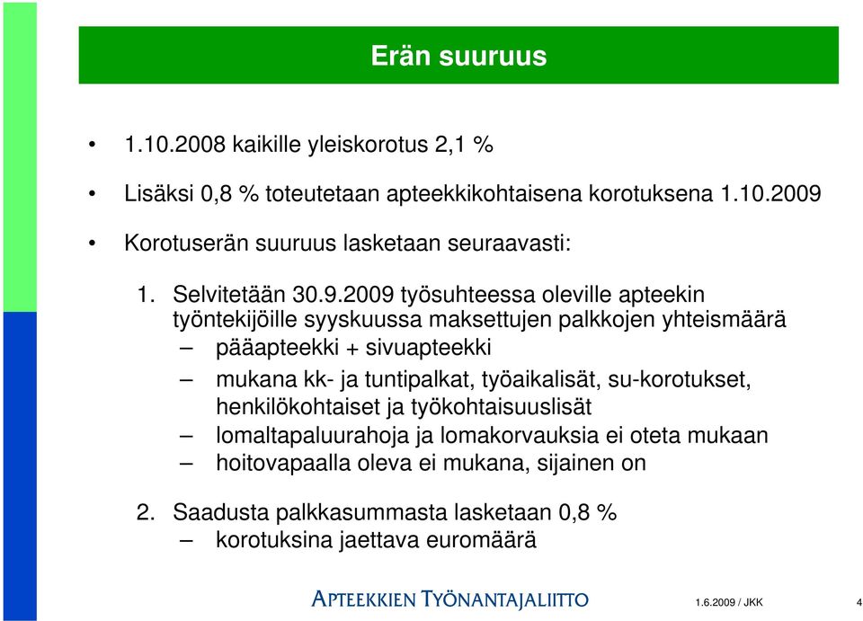 2009 työsuhteessa oleville apteekin työntekijöille syyskuussa maksettujen palkkojen yhteismäärä pääapteekki + sivuapteekki mukana kk- ja