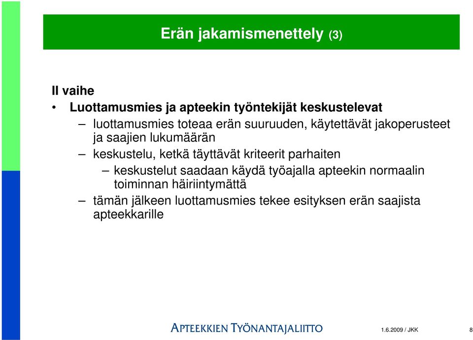 ketkä täyttävät kriteerit parhaiten keskustelut saadaan käydä työajalla apteekin normaalin