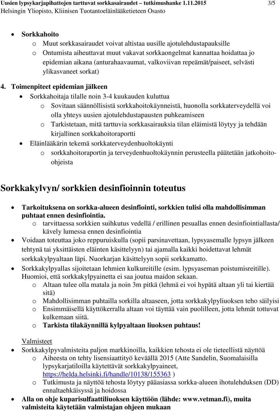 (anturahaavaumat, valkoviivan repeämät/paiseet, selvästi ylikasvaneet sorkat) 4.