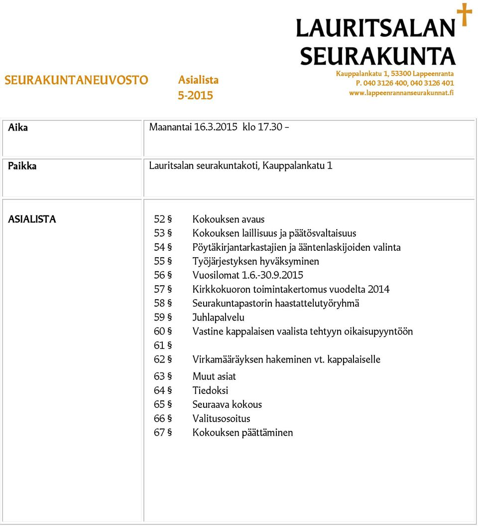 ääntenlaskijoiden valinta 55 Työjärjestyksen hyväksyminen 56 Vuosilomat 1.6.-30.9.