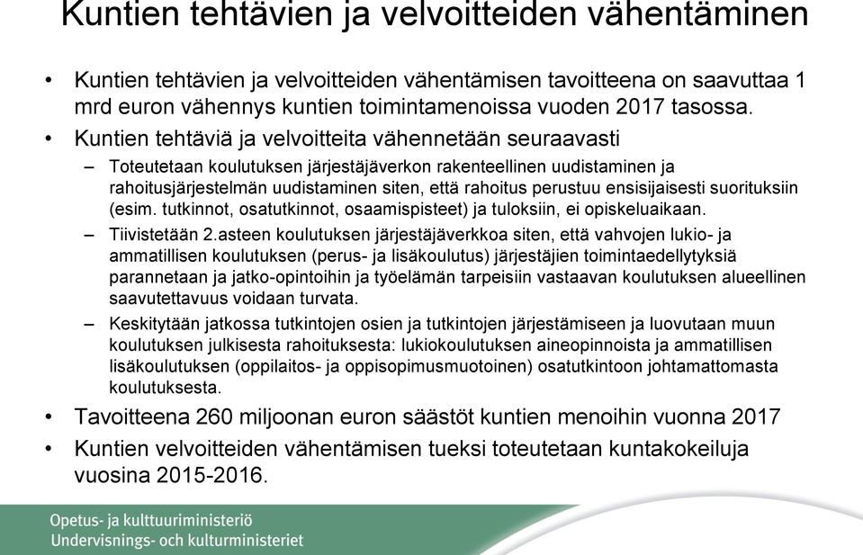 ensisijaisesti suorituksiin (esim. tutkinnot, osatutkinnot, osaamispisteet) ja tuloksiin, ei opiskeluaikaan. Tiivistetään 2.