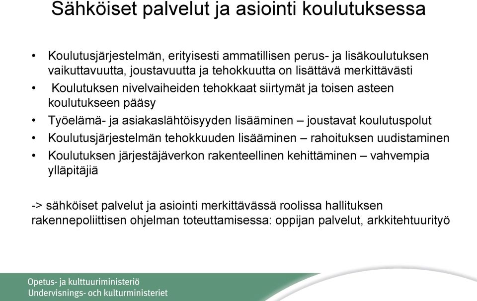 lisääminen joustavat koulutuspolut Koulutusjärjestelmän tehokkuuden lisääminen rahoituksen uudistaminen Koulutuksen järjestäjäverkon rakenteellinen