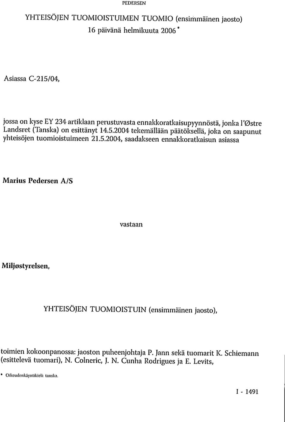 2004 tekemällään päätöksellä, joka on saapunut yhteisöjen tuomioistuimeen 21.5.