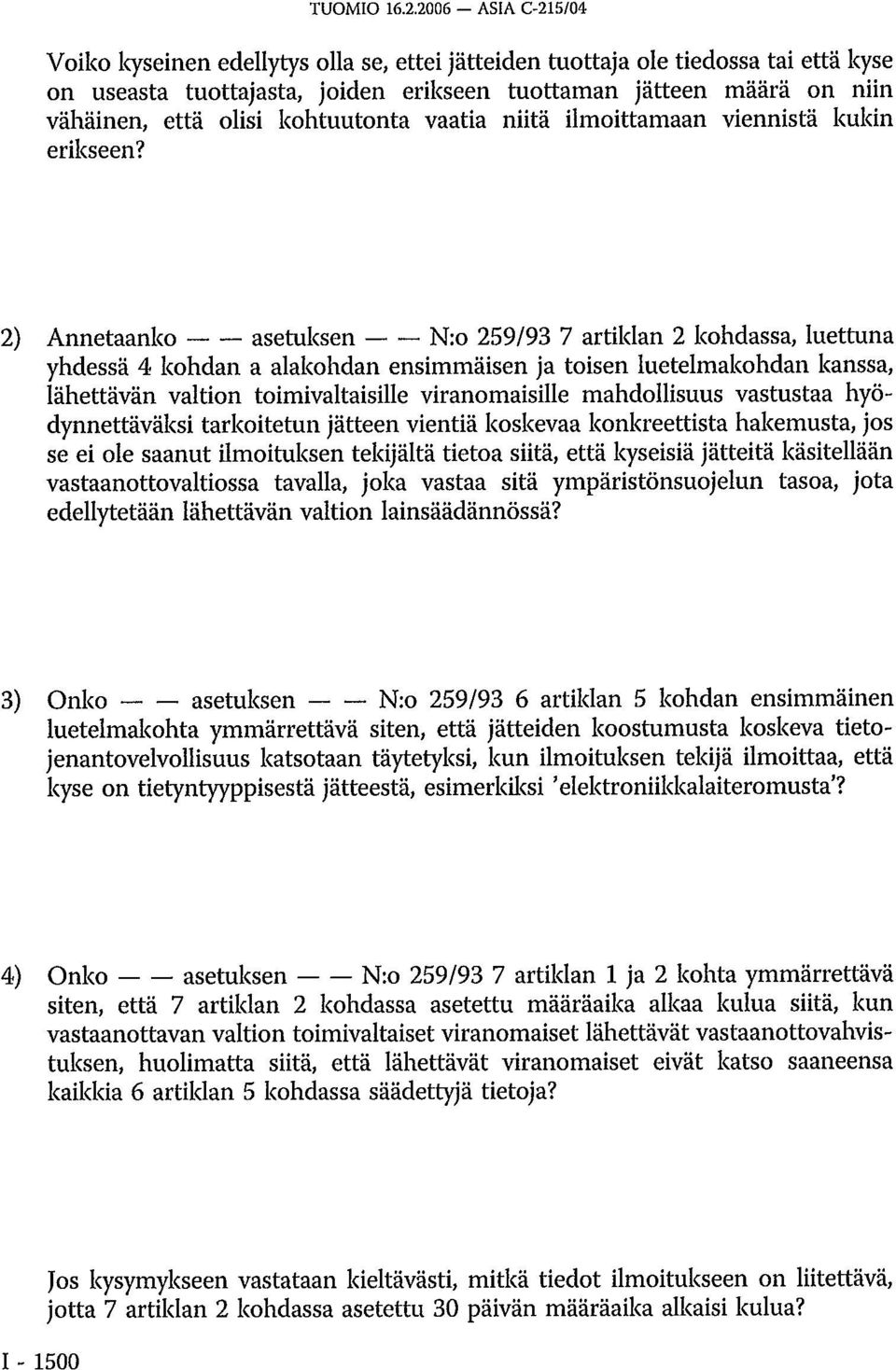 kohtuutonta vaatia niitä ilmoittamaan viennistä kukin erikseen?