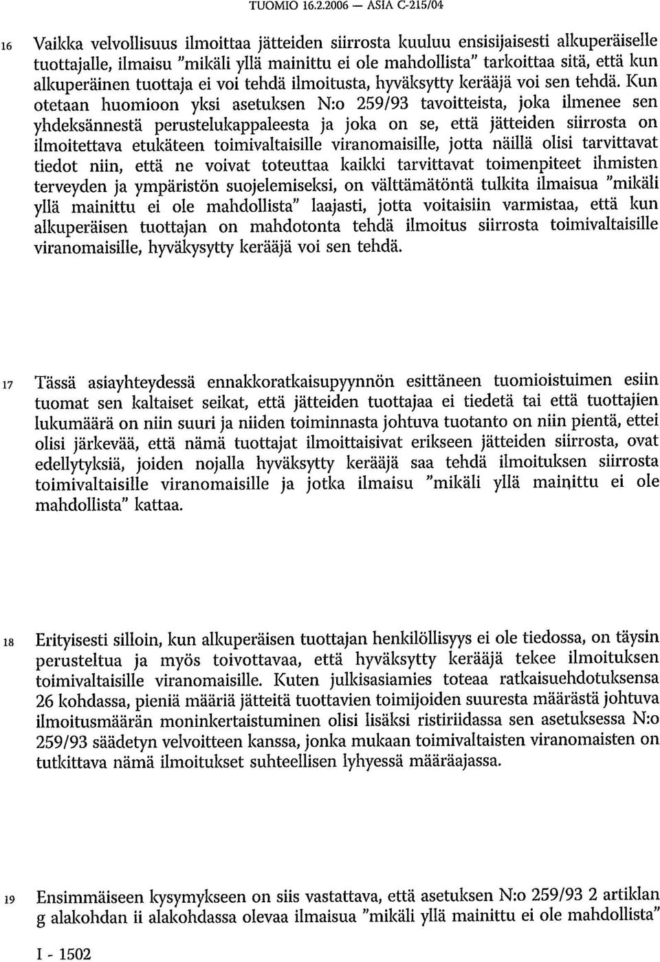 alkuperäinen tuottaja ei voi tehdä ilmoitusta, hyväksytty kerääjä voi sen tehdä.