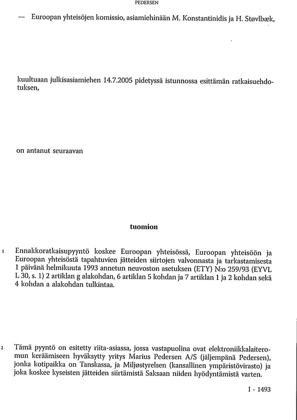 jätteiden siirtojen valvonnasta ja tarkastamisesta 1 päivänä helmikuuta 1993 annetun neuvoston asetuksen (ETY) N:o 259/93 (EYVL L 30, s.