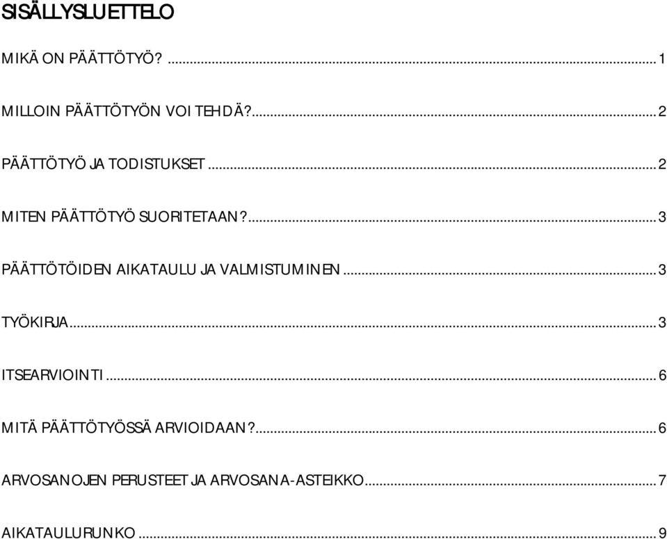 ... 3 PÄÄTTÖTÖIDEN AIKATAULU JA VALMISTUMINEN... 3 TYÖKIRJA... 3 ITSEARVIOINTI.