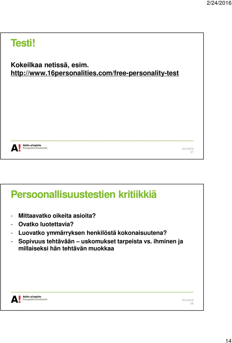 oikeita asioita? - Ovatko luotettavia?