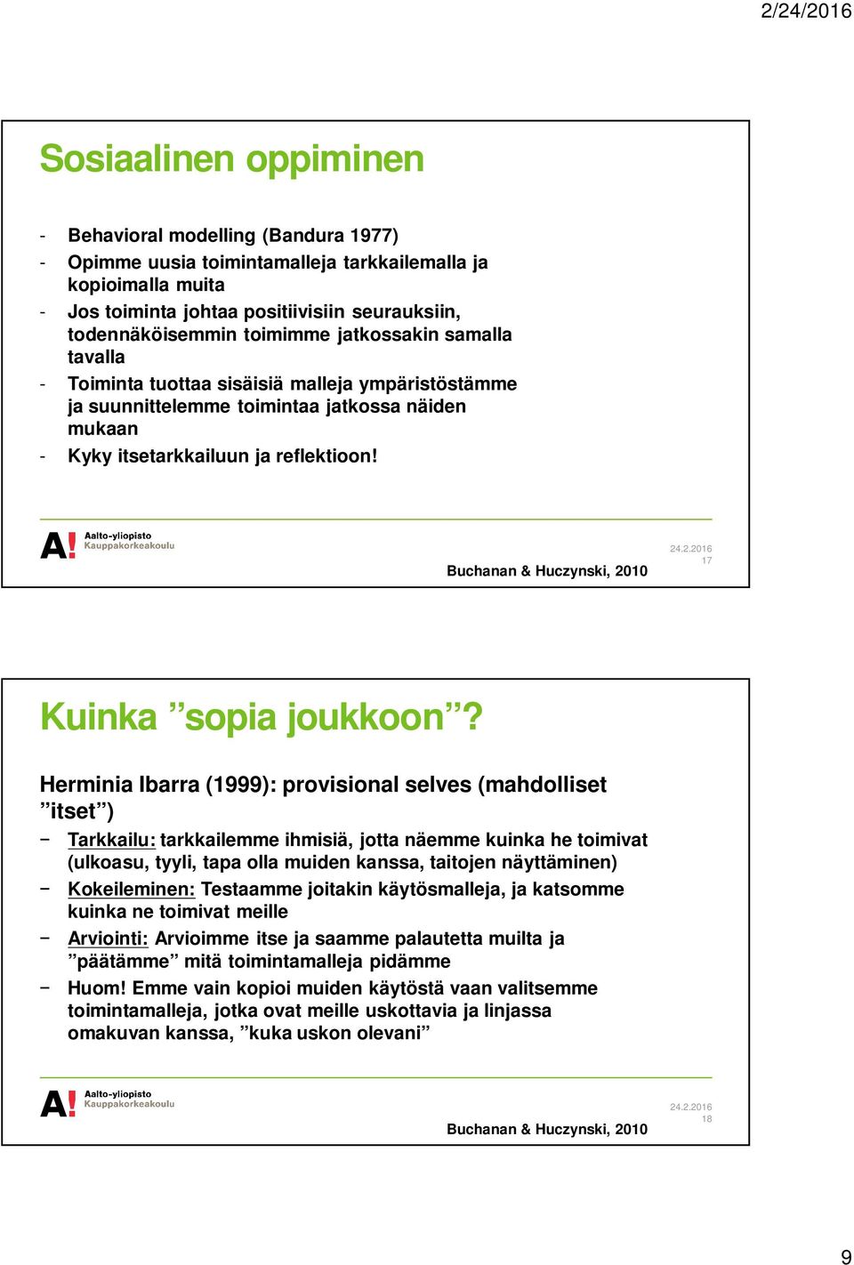 Buchanan & Huczynski, 2010 17 Kuinka sopia joukkoon?