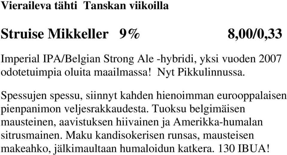 Spessujen spessu, siinnyt kahden hienoimman eurooppalaisen pienpanimon veljesrakkaudesta.