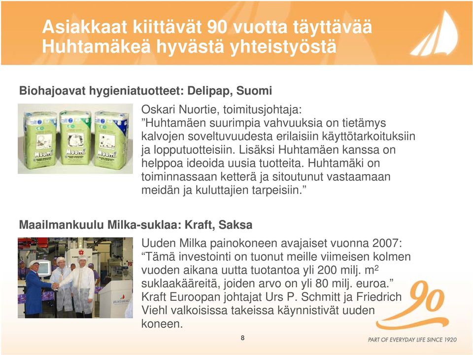 Huhtamäki on toiminnassaan ketterä ja sitoutunut vastaamaan meidän ja kuluttajien tarpeisiin.