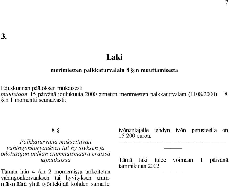 hyvityksen ja odotusajan palkan enimmäismäärä eräissä tapauksissa Tämän lain 4 :n 2 momentissa tarkoitetun