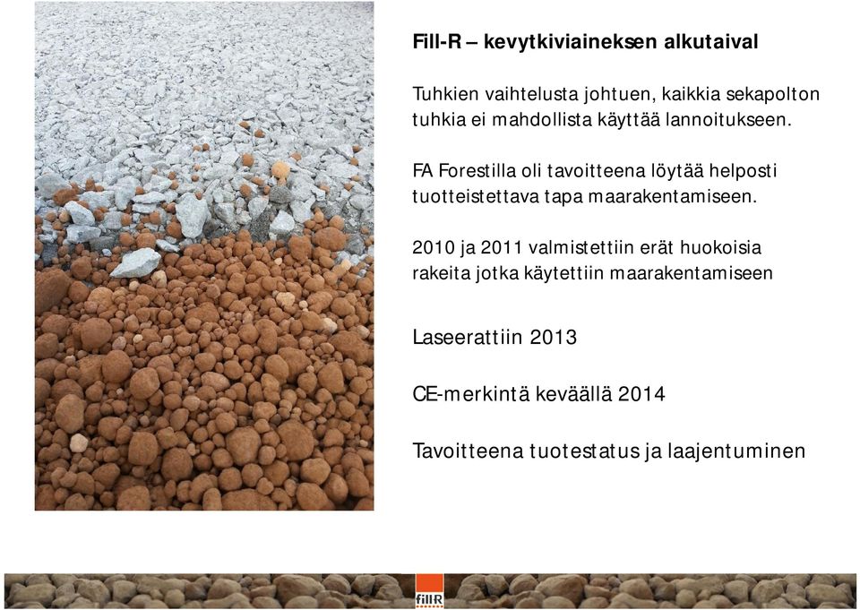 FA Forestilla oli tavoitteena löytää helposti tuotteistettava tapa maarakentamiseen.