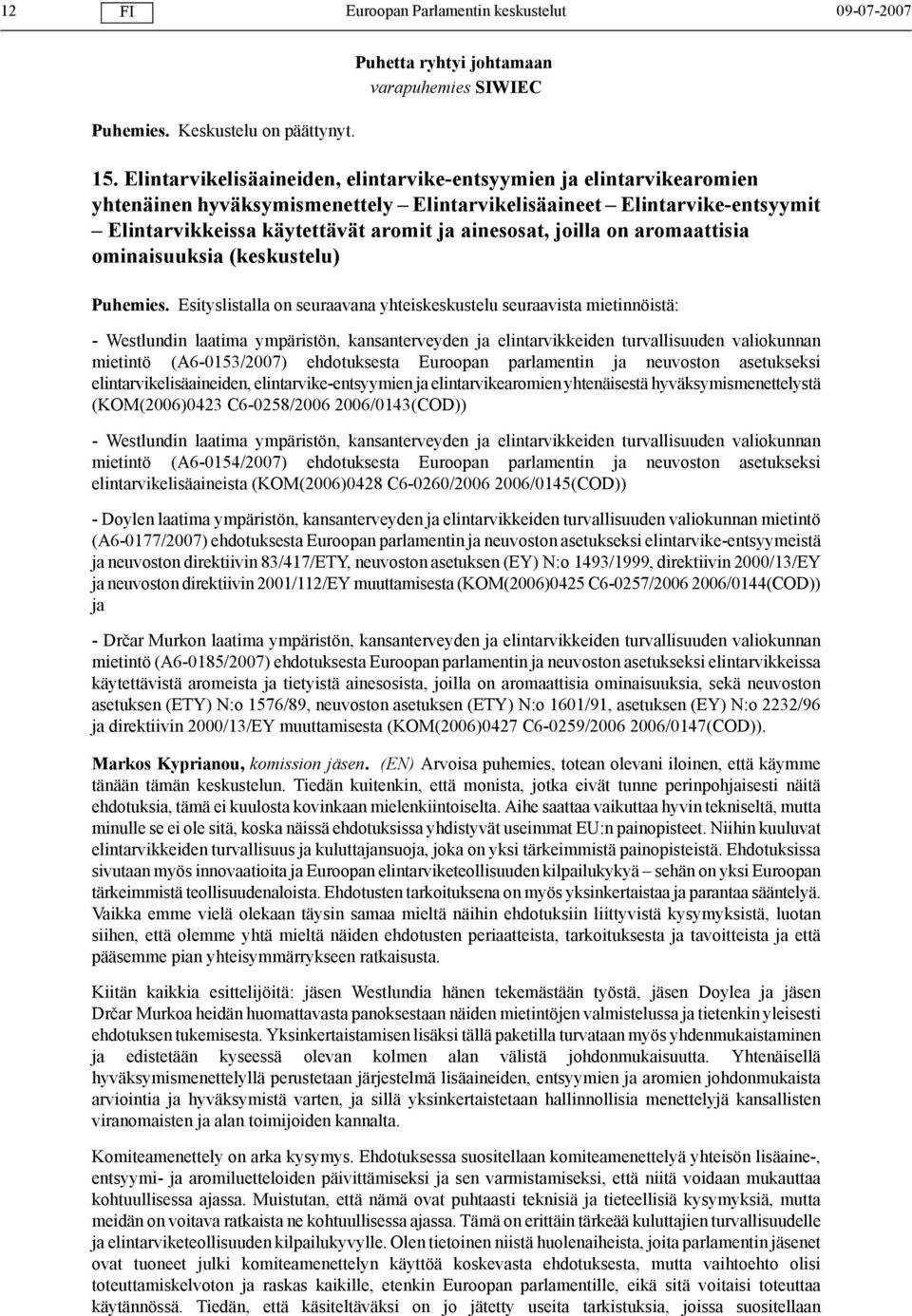 joilla on aromaattisia ominaisuuksia (keskustelu) Puhemies.