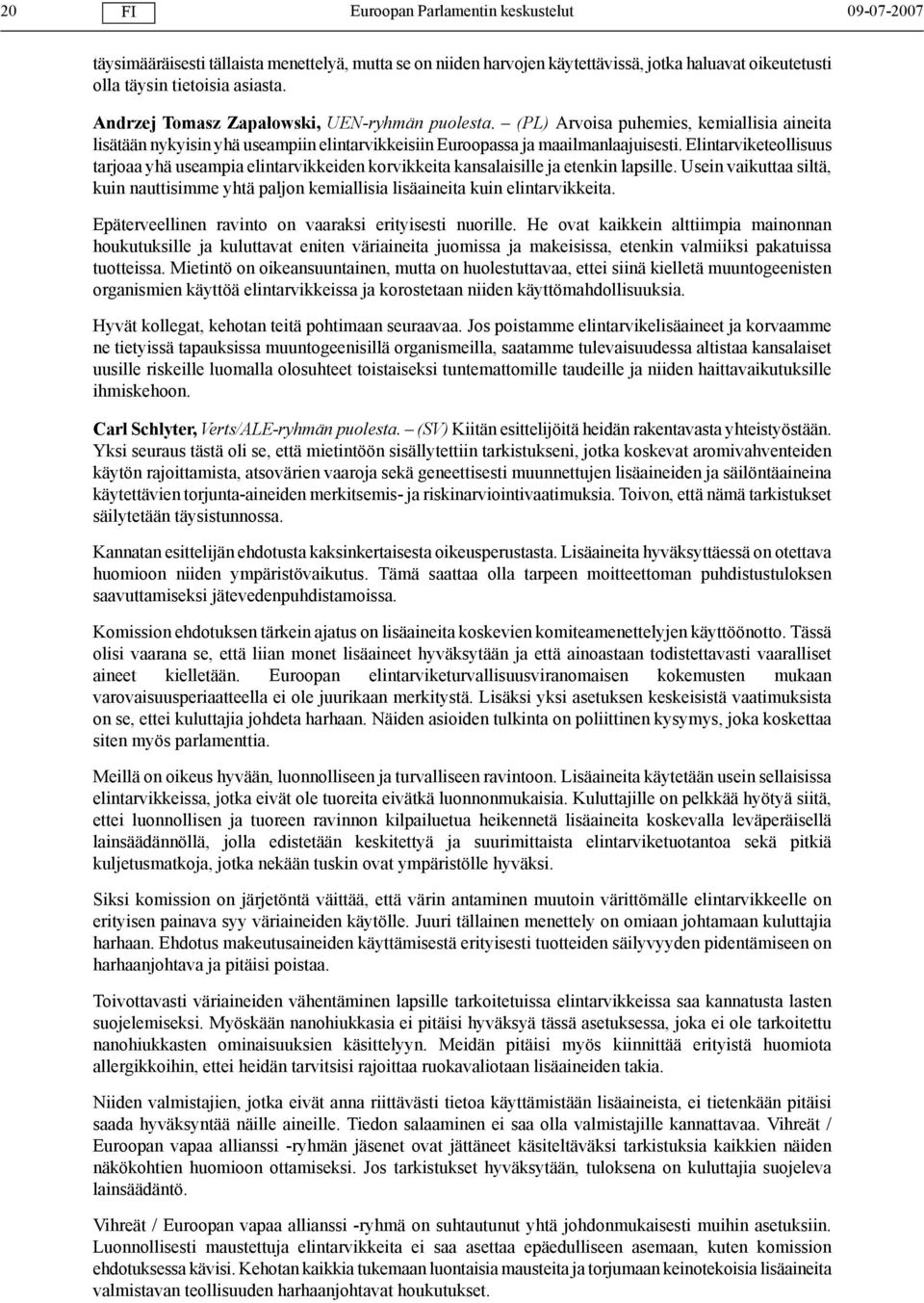 Elintarviketeollisuus tarjoaa yhä useampia elintarvikkeiden korvikkeita kansalaisille ja etenkin lapsille.